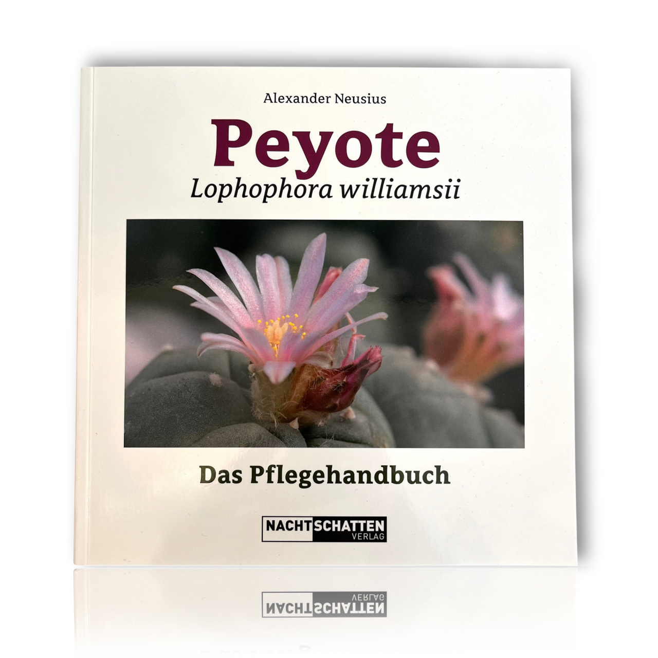Peyote - Das Pflegehandbuch