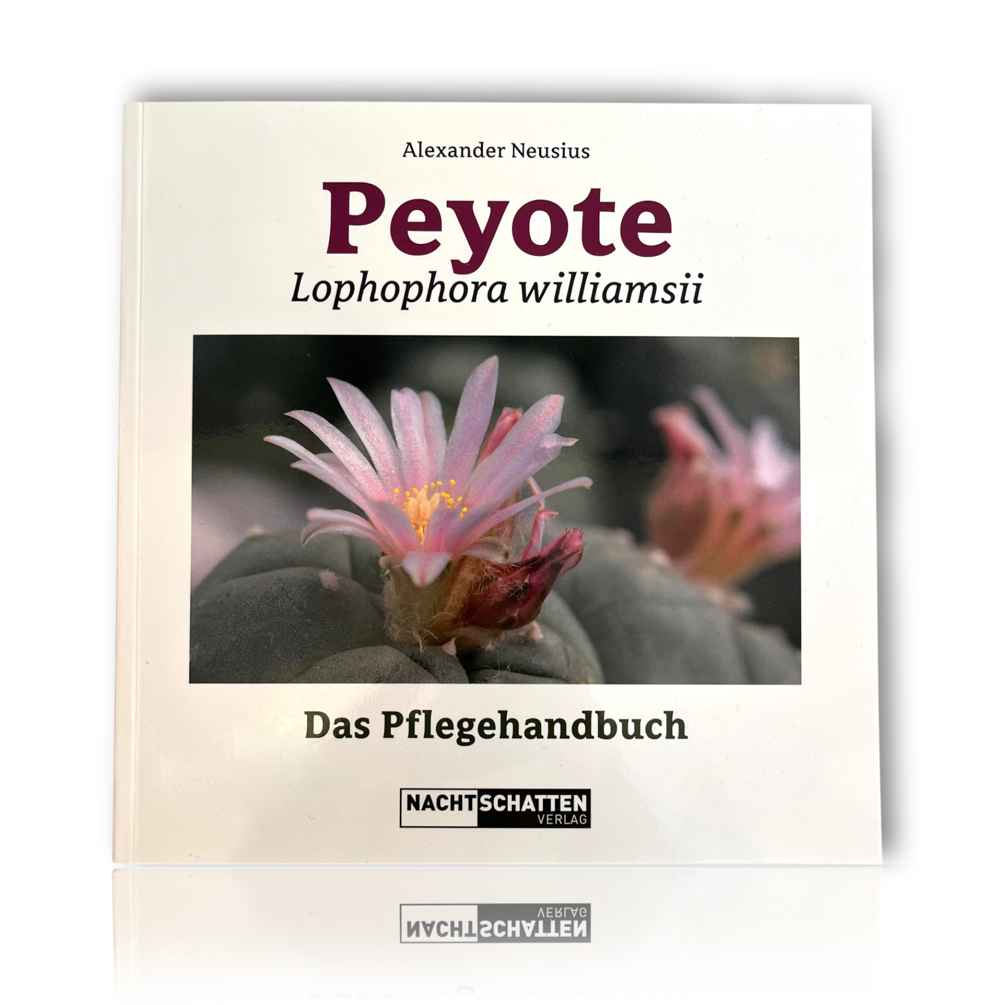 Peyote - Das Pflegehandbuch